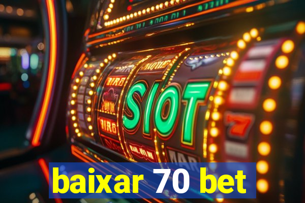 baixar 70 bet